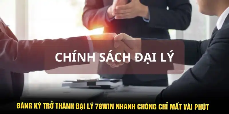 Đăng ký trở thành đại lý 78WIN nhanh chóng chỉ mất vài phút