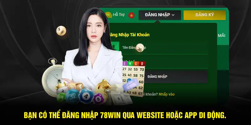 Bạn có thể đăng nhập 78WIN qua website hoặc app di động.