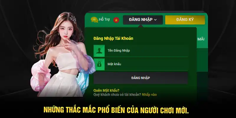 Những thắc mắc phổ biến của người chơi mới.