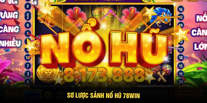 Sơ lược sảnh nổ hũ 78win
